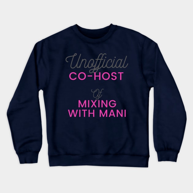 Unofficial Co-host Crewneck Sweatshirt by Mixing with Mani